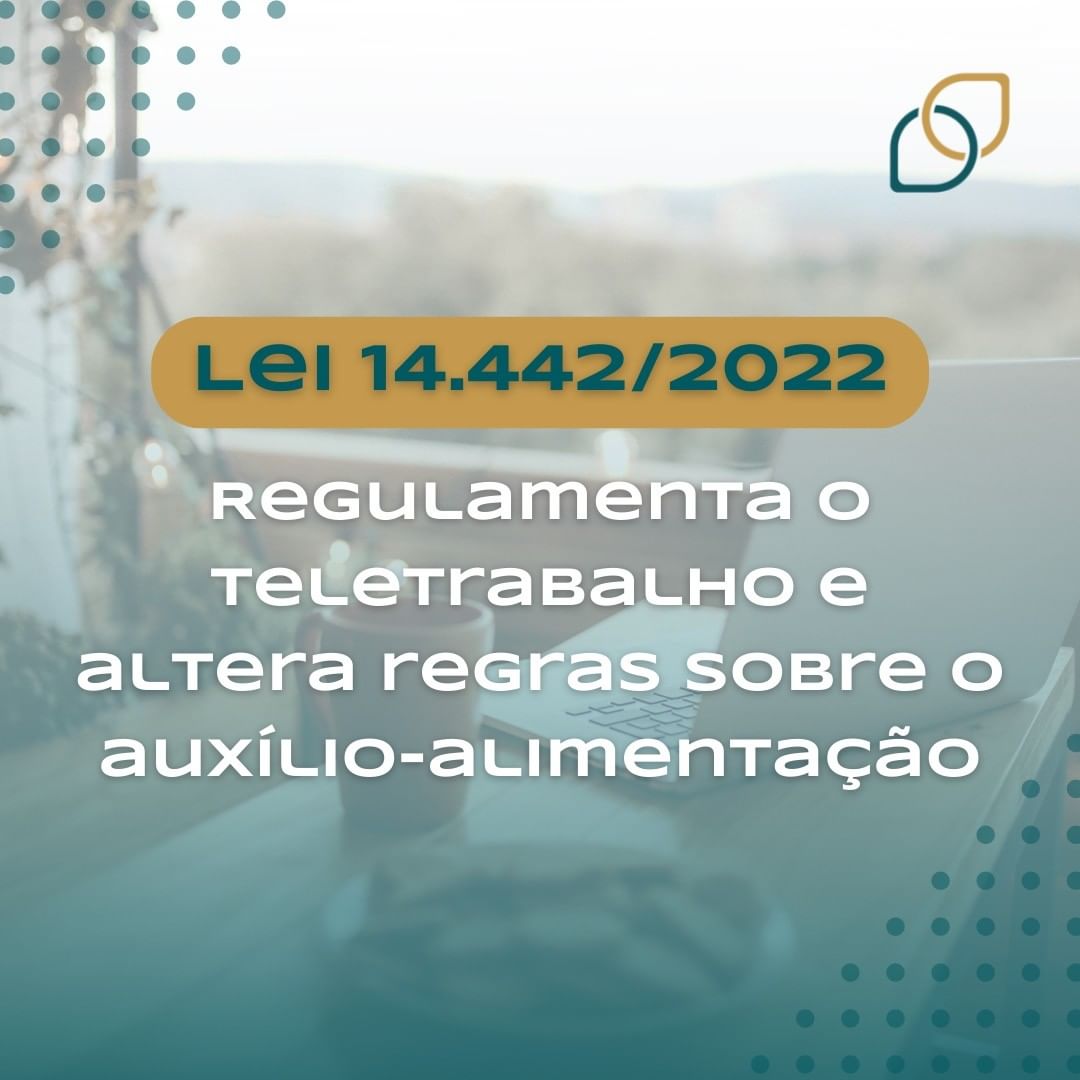 Lei 14.442/2022 regulamenta o Teletrabalho e altera regras sobre o Auxílio Emergencial