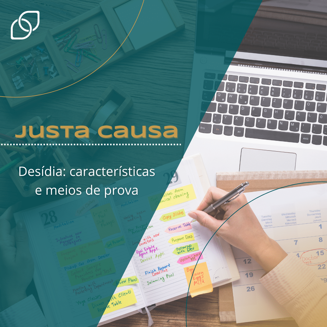 Justa causa por desídia: características e meios de prova